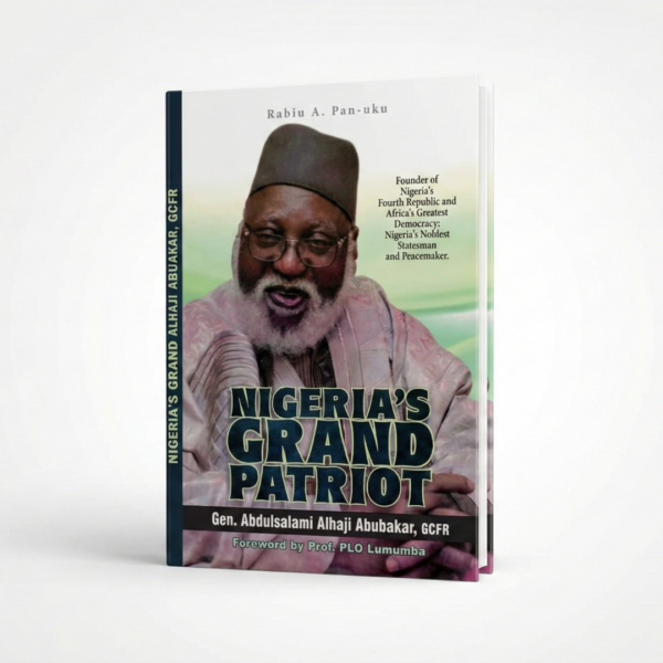 Nigeria's Grand Patriot: Gen. Abdulsalami Alhaji Abubakar, GCFR